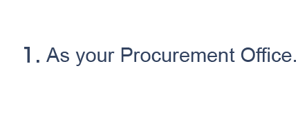 1.As your Procurement Office.